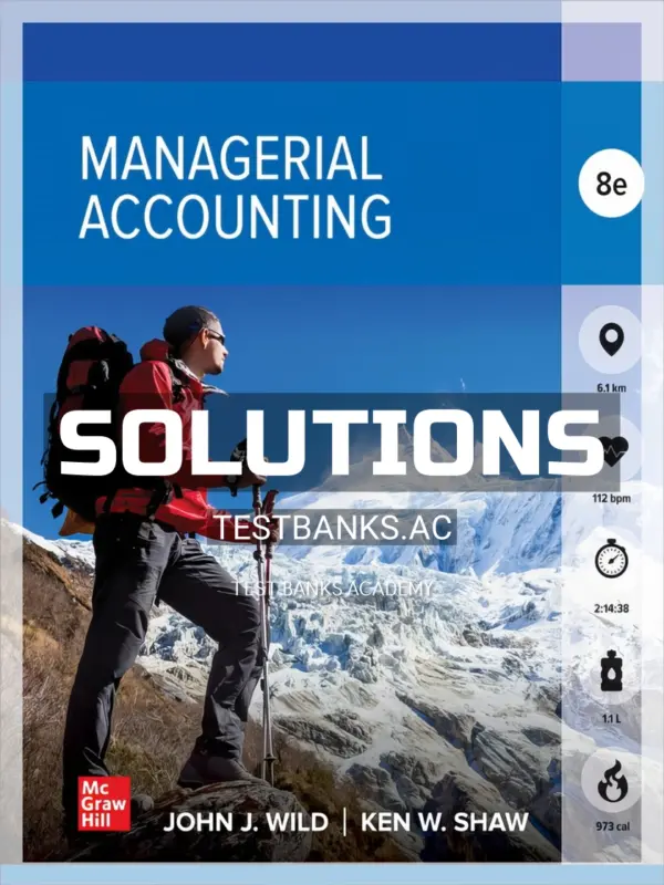 Solutions Manual for Managerial Accounting 8th Edition by Wild