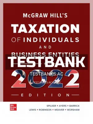 Test Bank for McGraw Hills Taxation of Individuals and Business Entities 2022 Edition 13th Edition by Spilker