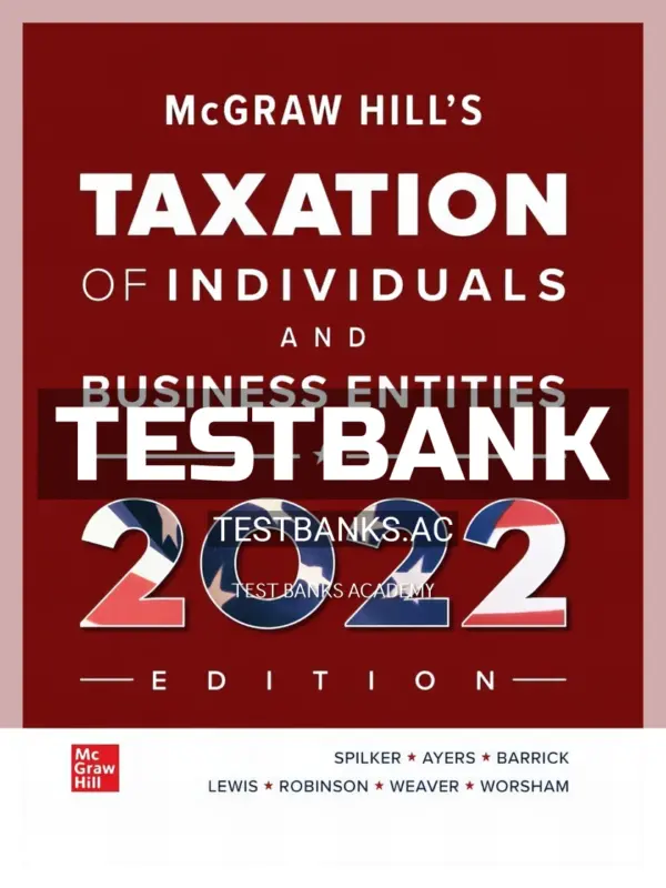 Test Bank for McGraw Hills Taxation of Individuals and Business Entities 2022 Edition 13th Edition by Spilker