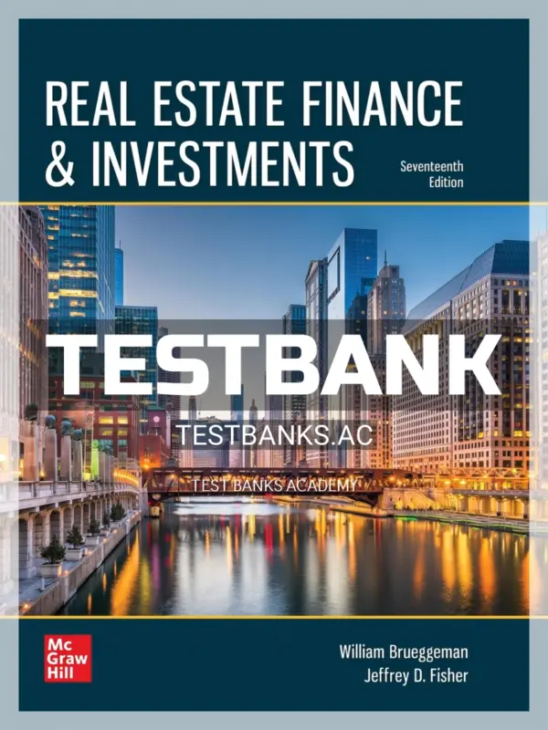 Test Bank for Real Estate Finance and Investments 17th Edition by Brueggeman