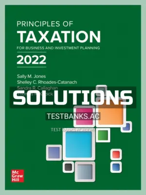 Solutions Manual for Principles of Taxation for Business and Investment Planning 2022 25th Edition by Jone