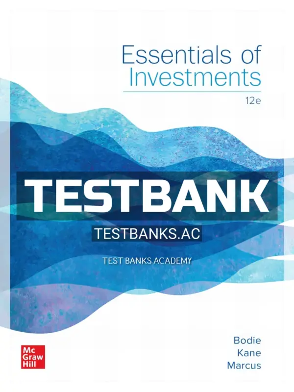 Test Bank for Essentials of Investments 12th Edition by Bodie