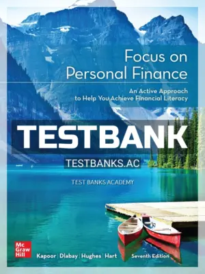 Test Bank for Focus on Personal Finance 7th Edition by Kapoor