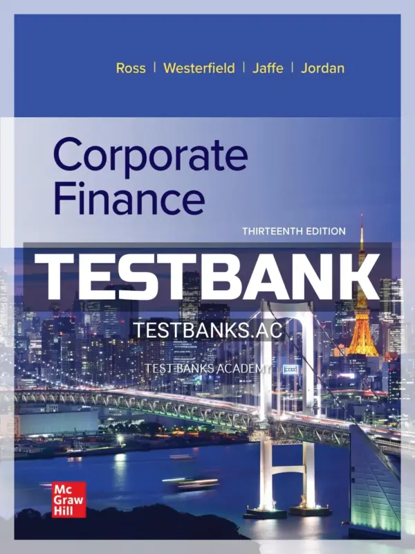 Test Bank for Corporate Finance 13th Edition by Ross