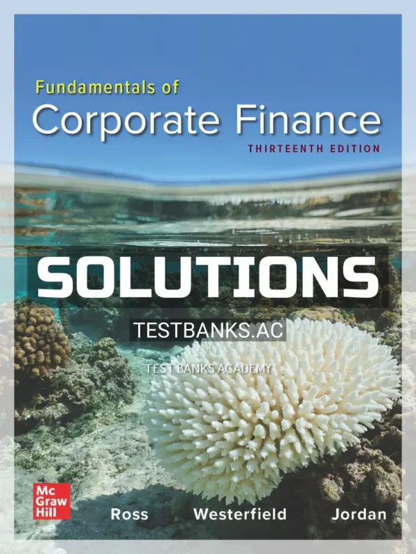 Solutions Manual for Fundamentals of Corporate Finance 13th Edition by Ross