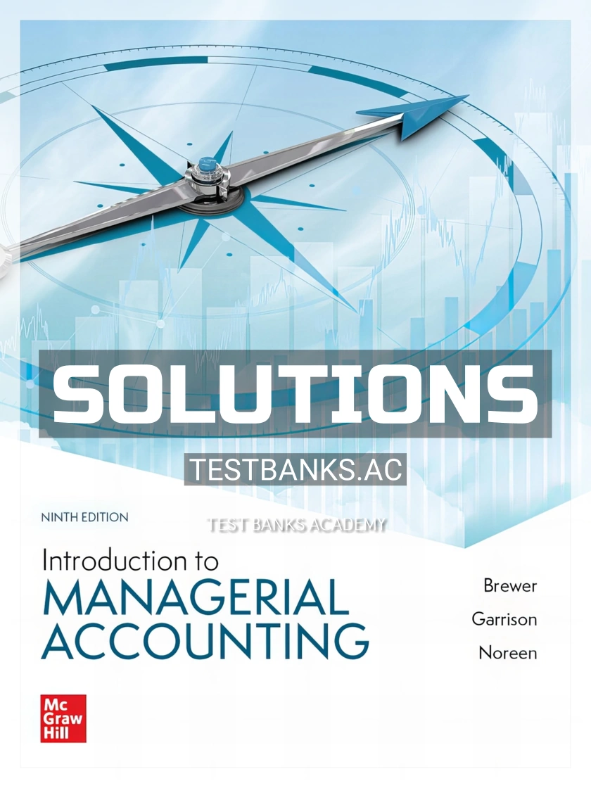 9781260814439-SOLUTIONS Solutions Manual for Introduction to Managerial Accounting 9th Edition by Brewer