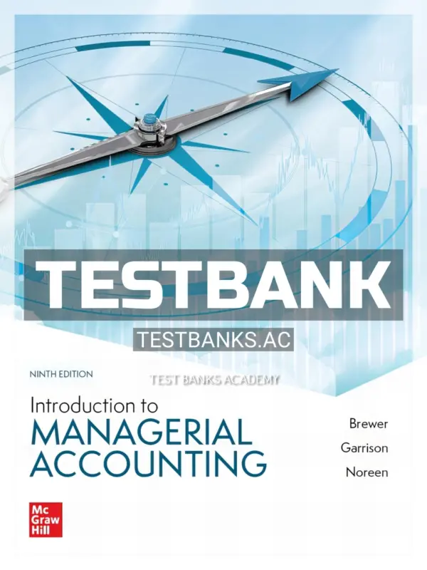 Test Bank for Introduction to Managerial Accounting 9th Edition by Brewer