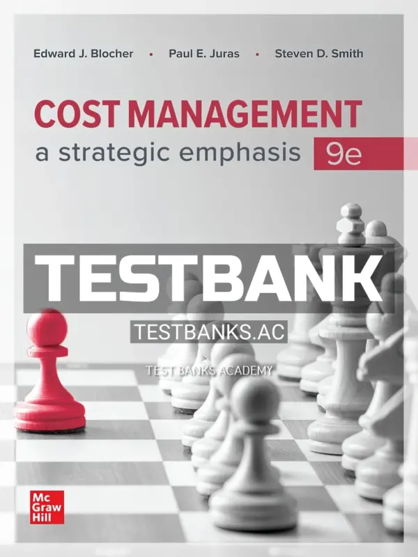 Test Bank for Cost Management A Strategic Emphasis 9th Edition by Blocher