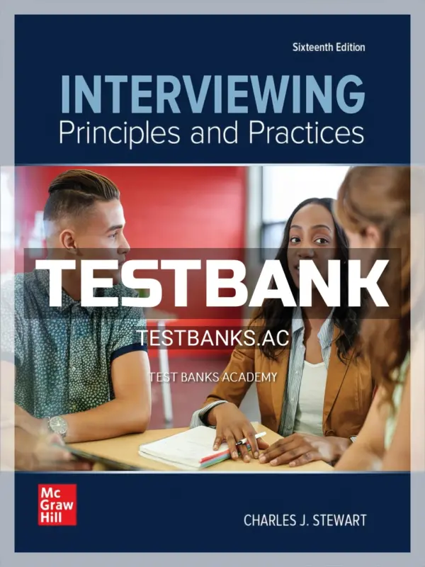 Test Bank for Interviewing Principles and Practices 16th Edition by Stewart