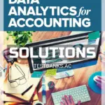 Solutions Manual for Data Analytics for Accounting 2nd Edition by Richardson