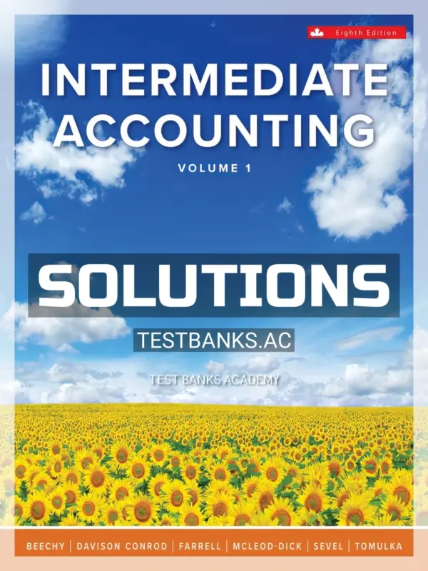 Solutions Manual for Intermediate Accounting Volume 1 8th CA Edition by Beechy