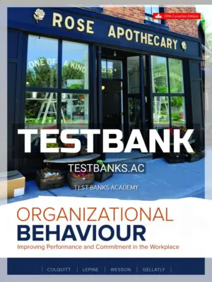 Test Bank for Organizational Behaviour Improving Performance And Commitment In The Workplace 5th CA Edition by Colquitt