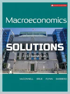 Solutions Manual for Macroeconomics 16th CA Edition by McConnell