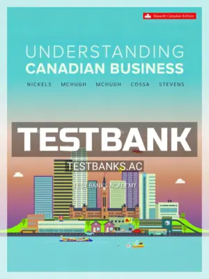 Test Bank for Understanding Canadian Business 11th CA Edition by Nickels