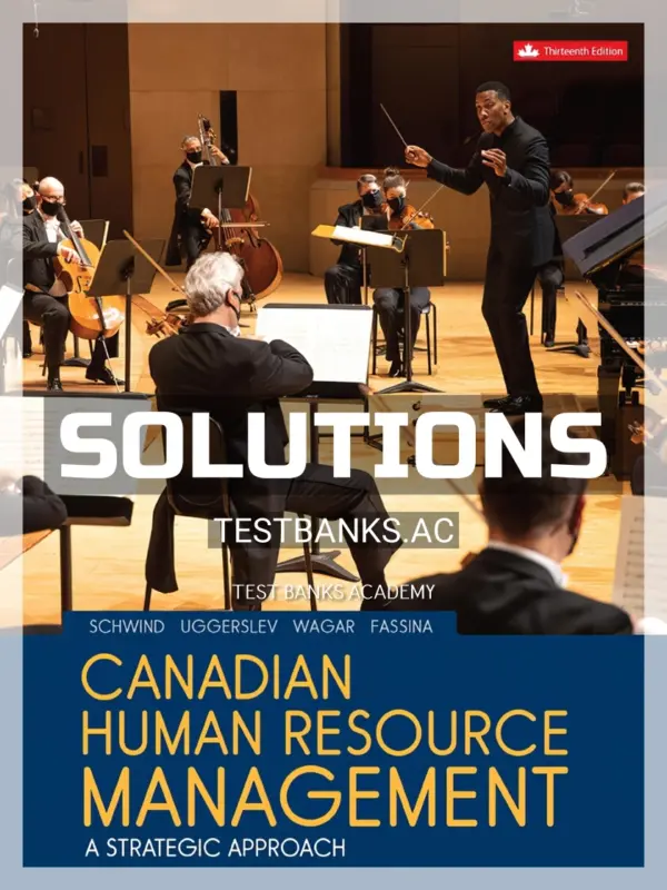Solutions Manual for Canadian Human Resource Management 13th CA Edition by Schwind