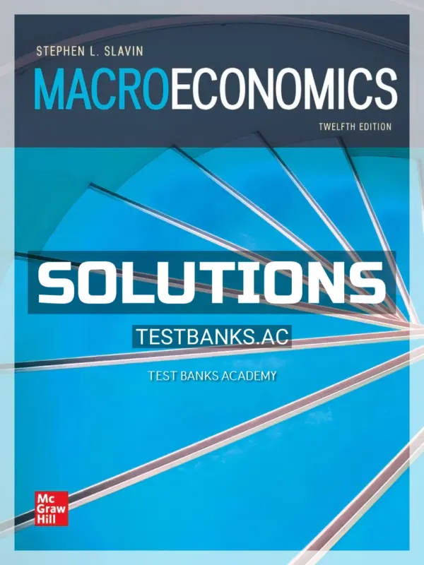 Solutions Manual for Macroeconomics 12th Edition by Slavin
