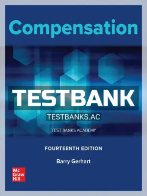 Test Bank for Compensation 14th Edition by Gerhart