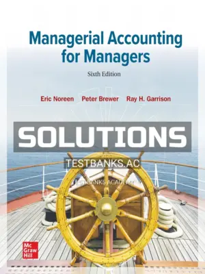 Solutions Manual for Managerial Accounting for Managers 6th Edition by Noreen