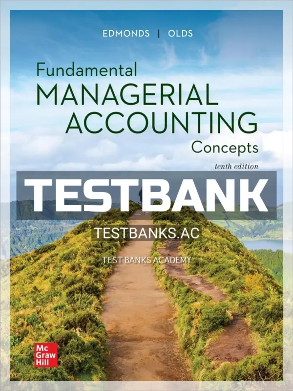 Test Bank for Fundamental Managerial Accounting Concepts 10th Edition by Edmonds