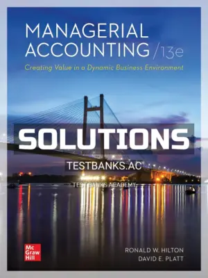 Solutions Manual for Managerial Accounting 13th Edition by Hilton