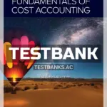 Test Bank for Fundamentals of Cost Accounting 7th Edition by Lanen