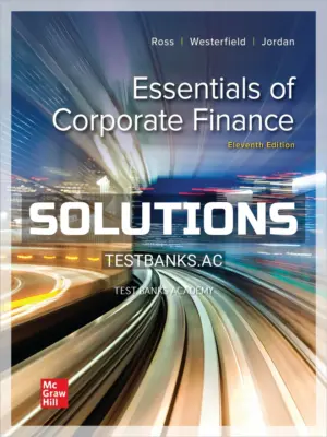 Solutions Manual for Essentials of Corporate Finance 11th Edition by Ross
