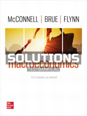 Solutions Manual for Macroeconomics 22nd Edition by McConnell