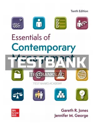 Test Bank for Essentials of Contemporary Management 10th Edition by Jones