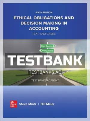 Test Bank for Ethical Obligations and Decision Making in Accounting Text and Cases 6th Edition by Mintz