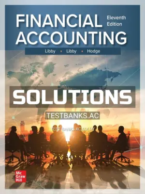 Solutions Manual for Financial Accounting 11th Edition by Libby