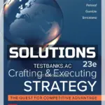 Solutions Manual for Crafting and Executing Strategy Concepts 23rd Edition by Thompson