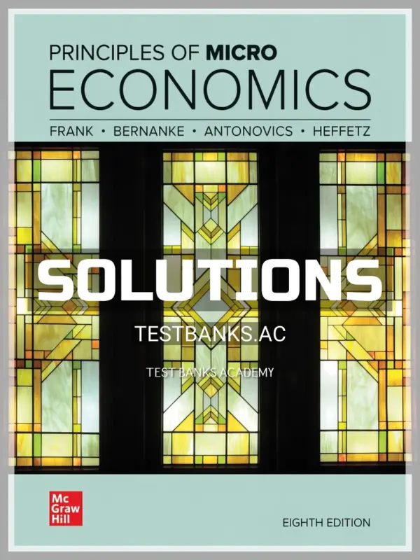 Solutions Manual for Principles of Microeconomics 8th Edition by Frank
