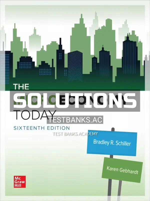 Solutions Manual for Micro Economy Today 16th Edition by Schiller