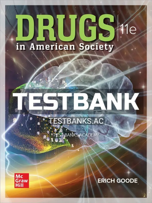 Test Bank for Drugs in American Society 11th Edition by Goode