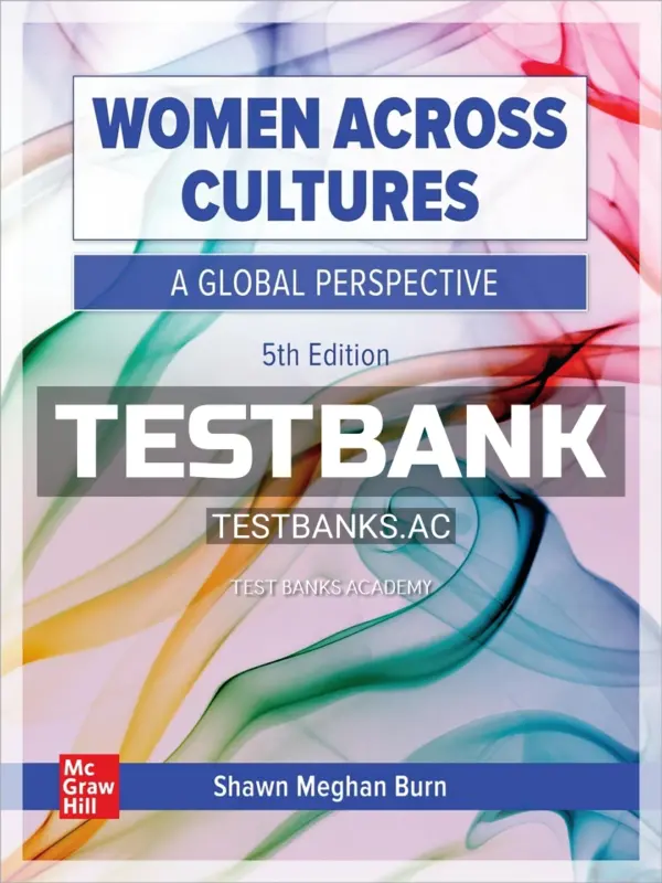 Test Bank for Women Across Cultures 5th Edition by Burn