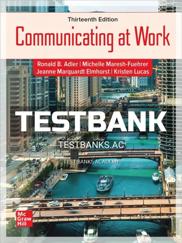 Test Bank for Communicating at Work 13th Edition by Adler