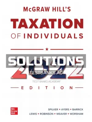 Solutions Manual for McGraw Hills Taxation of Individuals 2022 Edition 13th Edition by Spilker