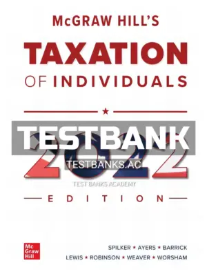 Test Bank for McGraw Hills Taxation of Individuals 2022 Edition 13th Edition by Spilker