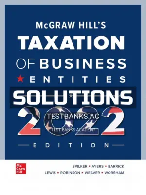 Solutions Manual for McGraw Hills Taxation of Business Entities 2022 Edition 13th Edition by Spilker