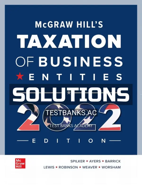 Solutions Manual for McGraw Hills Taxation of Business Entities 2022 Edition 13th Edition by Spilker