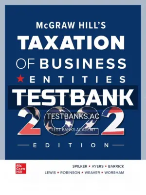 Test Bank for McGraw Hills Taxation of Business Entities 2022 Edition 13th Edition by Spilker
