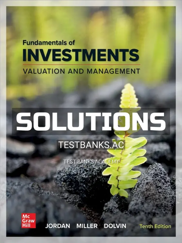 Solutions Manual for Fundamentals of Investments 10th Edition by Jordan
