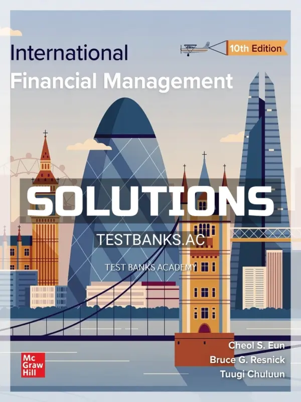 Solutions Manual for International Financial Management 10th Edition by Eun