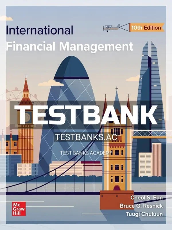 Test Bank for International Financial Management 10th Edition by Eun