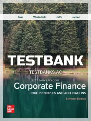 Test Bank for Corporate Finance Core Principles and Applications 7th Edition by Ross