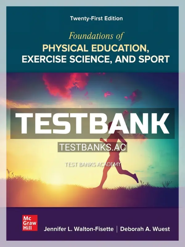 Test Bank for Foundations of Physical Education Exercise Science and Sport 21st Edition by Wuest