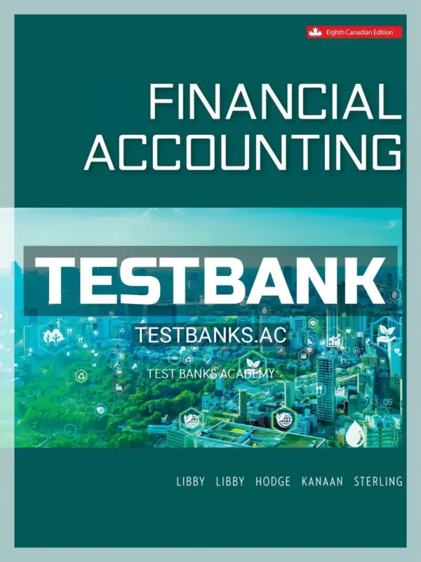Test Bank for Financial Accounting 8th CA Edition by Libby