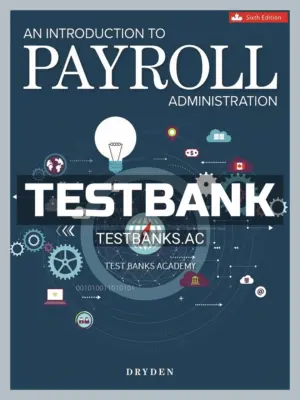 Test Bank for Introduction to Payroll Administration 6th CA Edition by Dryden