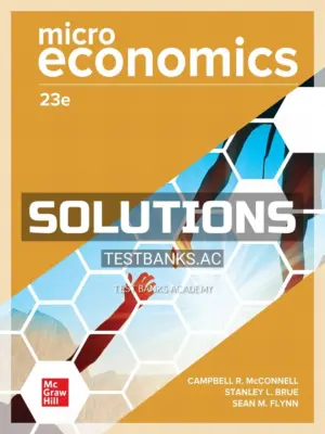 Solutions Manual for Microeconomics 23rd Edition by McConnell