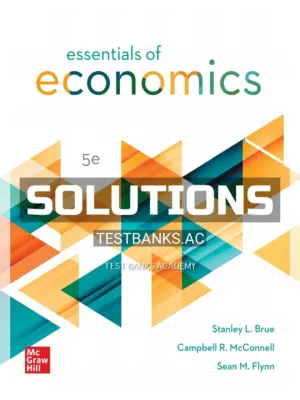 Solutions Manual for Essentials of Economics 5th Edition by Brue
